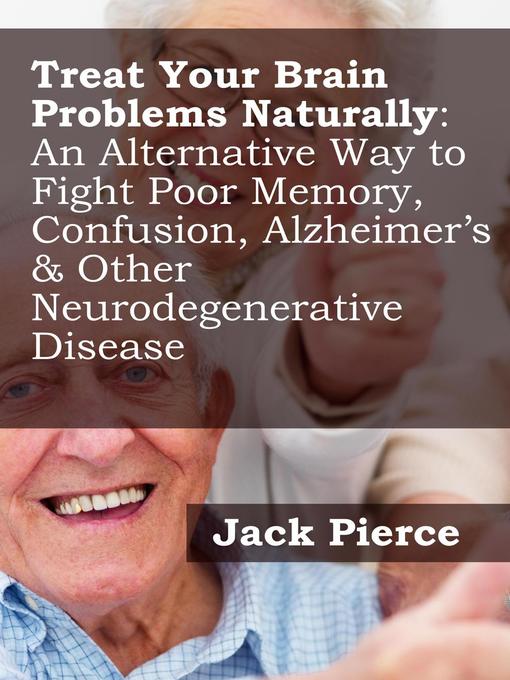 Title details for Treat Your Brain Naturally by Jack Pierce - Available